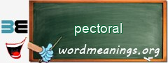 WordMeaning blackboard for pectoral